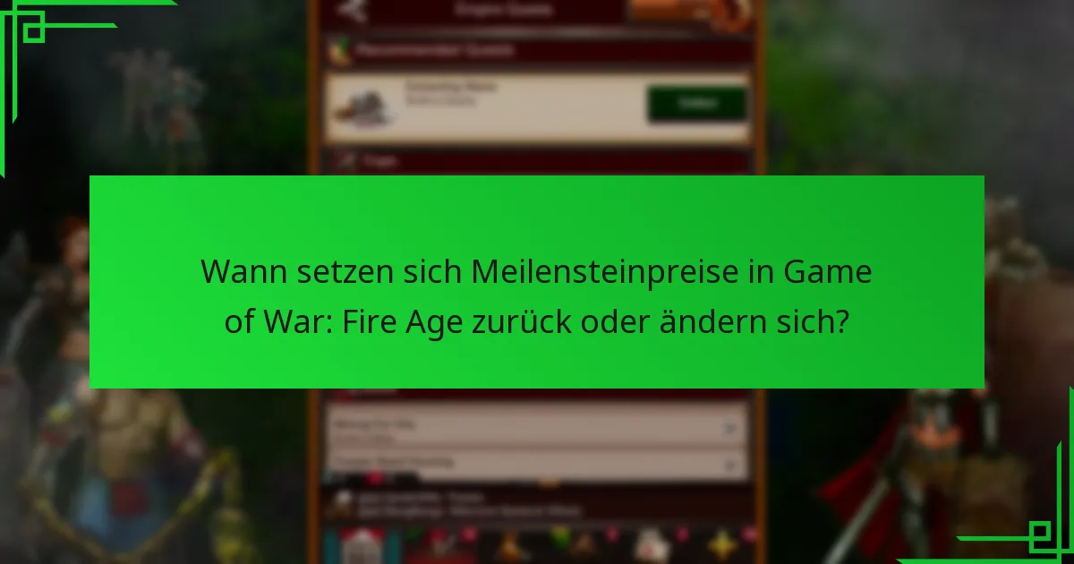 Wie können Spieler Meilensteinpreise in Game of War: Fire Age erreichen?
