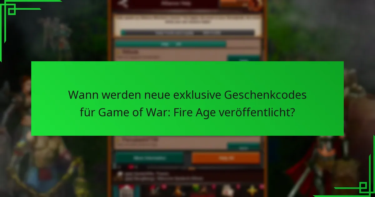 Wie kann ich exklusive Geschenkcodes für Game of War: Fire Age erhalten?