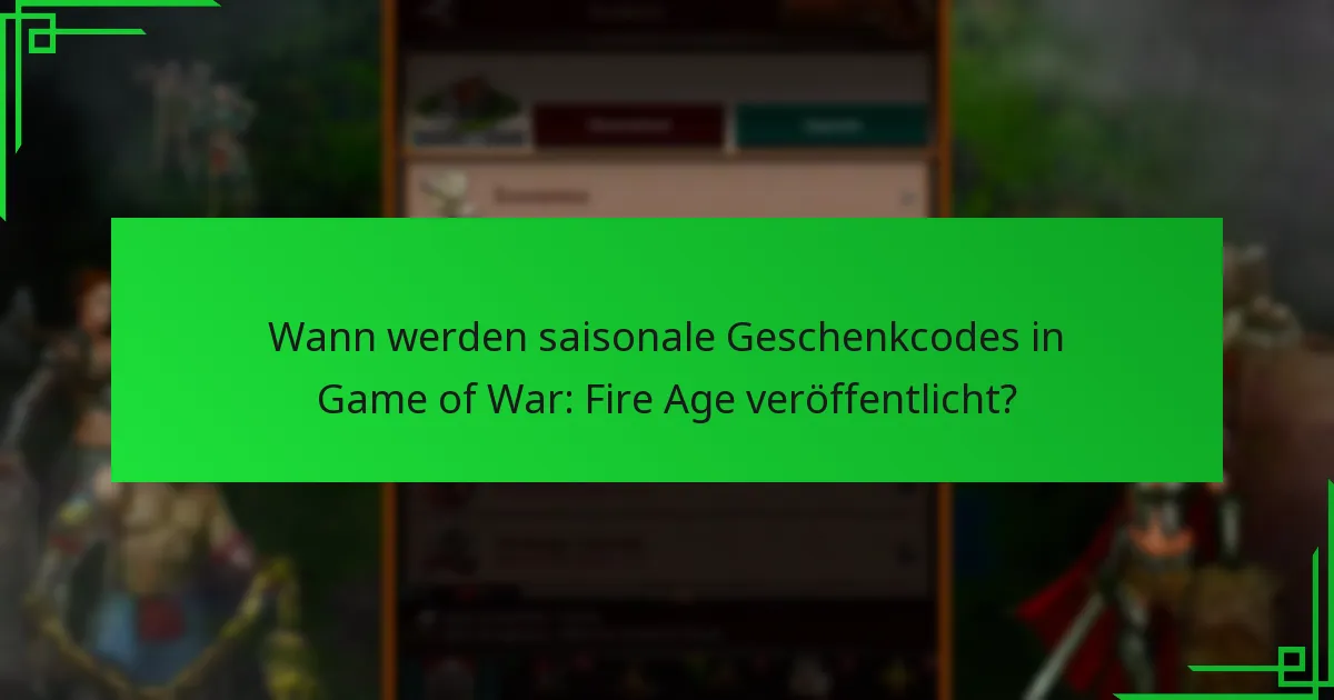 Wie löst man saisonale Geschenkcodes in Game of War: Fire Age ein?