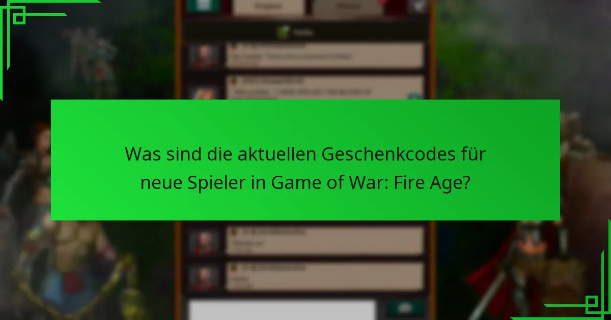 Wie löse ich Geschenkcodes in Game of War: Fire Age ein?