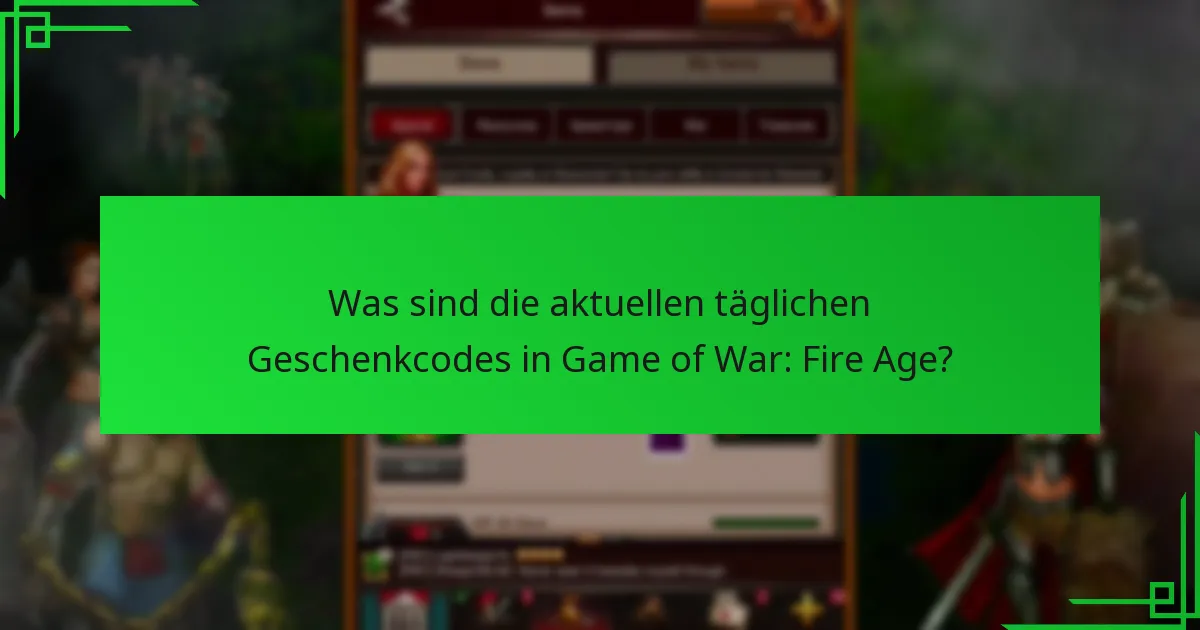 Wie löse ich Geschenkcodes in Game of War: Fire Age ein?