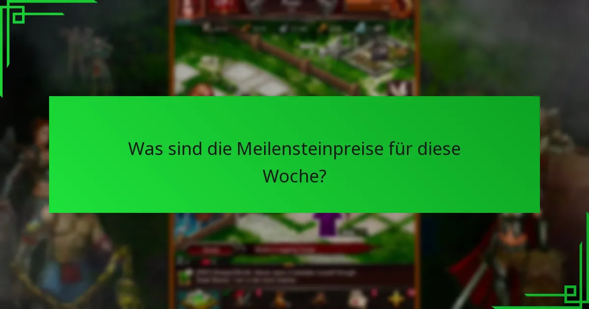 Was sind die Meilensteinpreise für diese Woche?