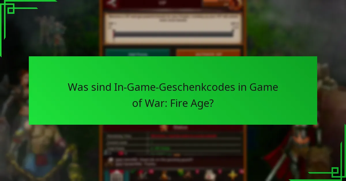 Wie löse ich Geschenkcodes in Game of War: Fire Age ein?