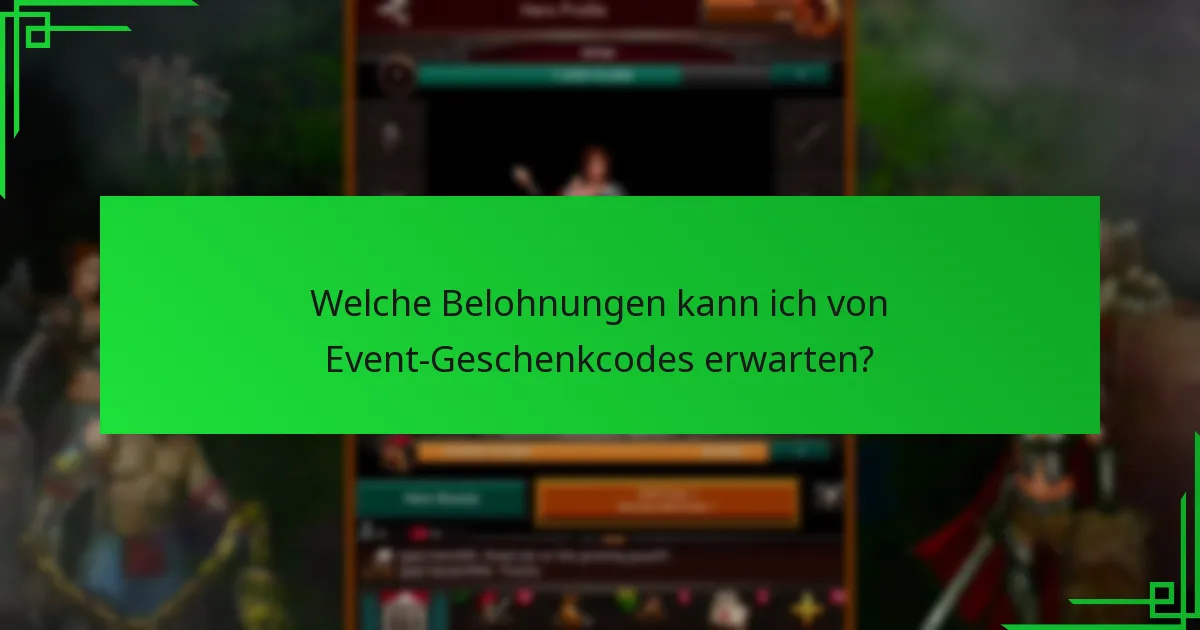 Welche Belohnungen kann ich von Event-Geschenkcodes erwarten?