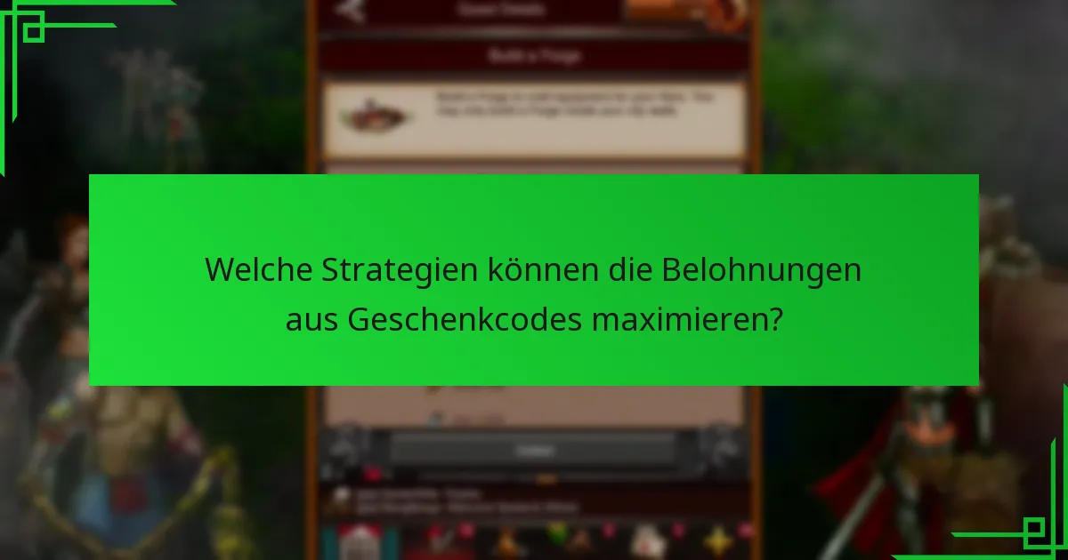 Welche Strategien können die Belohnungen aus Geschenkcodes maximieren?