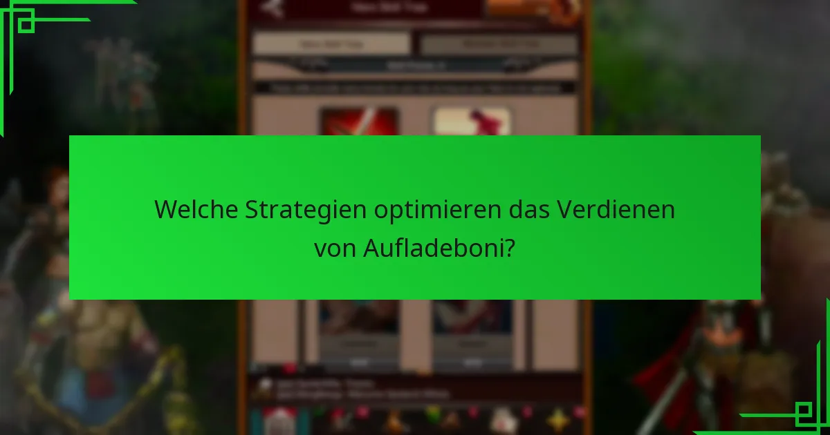 Welche Strategien optimieren das Verdienen von Aufladeboni?