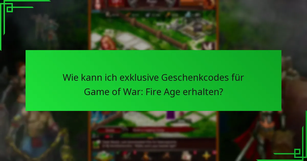 Wann werden neue exklusive Geschenkcodes für Game of War: Fire Age veröffentlicht?