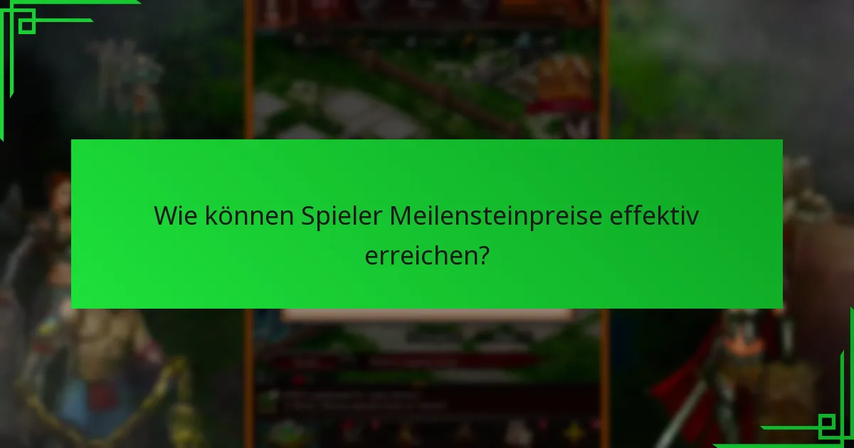 Welche aktuellen Updates haben die Meilensteinpreise beeinflusst?