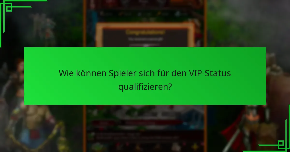 Wie können Spieler sich für den VIP-Status qualifizieren?