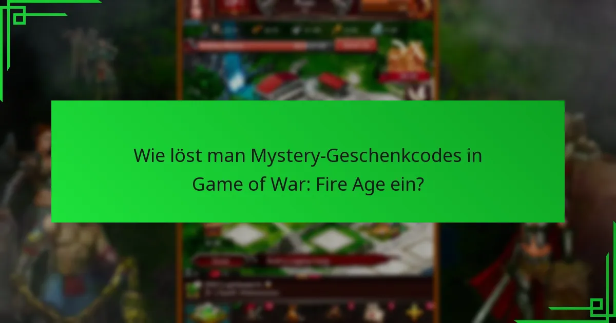 Wie löst man Mystery-Geschenkcodes in Game of War: Fire Age ein?