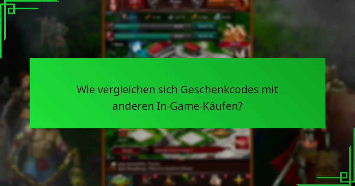 Wie vergleichen sich Geschenkcodes mit anderen In-Game-Käufen?