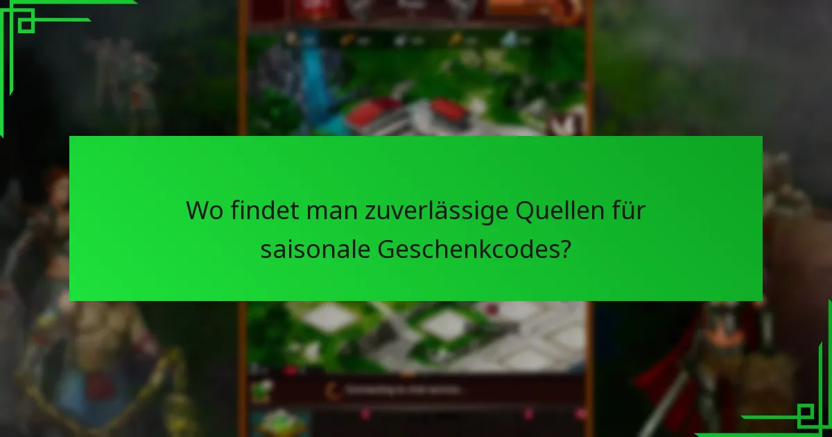 Wo findet man zuverlässige Quellen für saisonale Geschenkcodes?