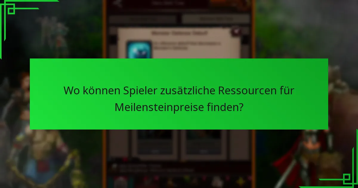Wo können Spieler zusätzliche Ressourcen für Meilensteinpreise finden?